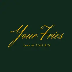 Your Fries